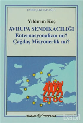 Picture of Avrupa Sendikacılığı Enternasyonalizm mi? Çağdaş Misyonerlik mi?